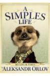 A Simples Life: The Life and Times of Aleksandr Or A Simples Life: The Life and Times of Aleksandr Or